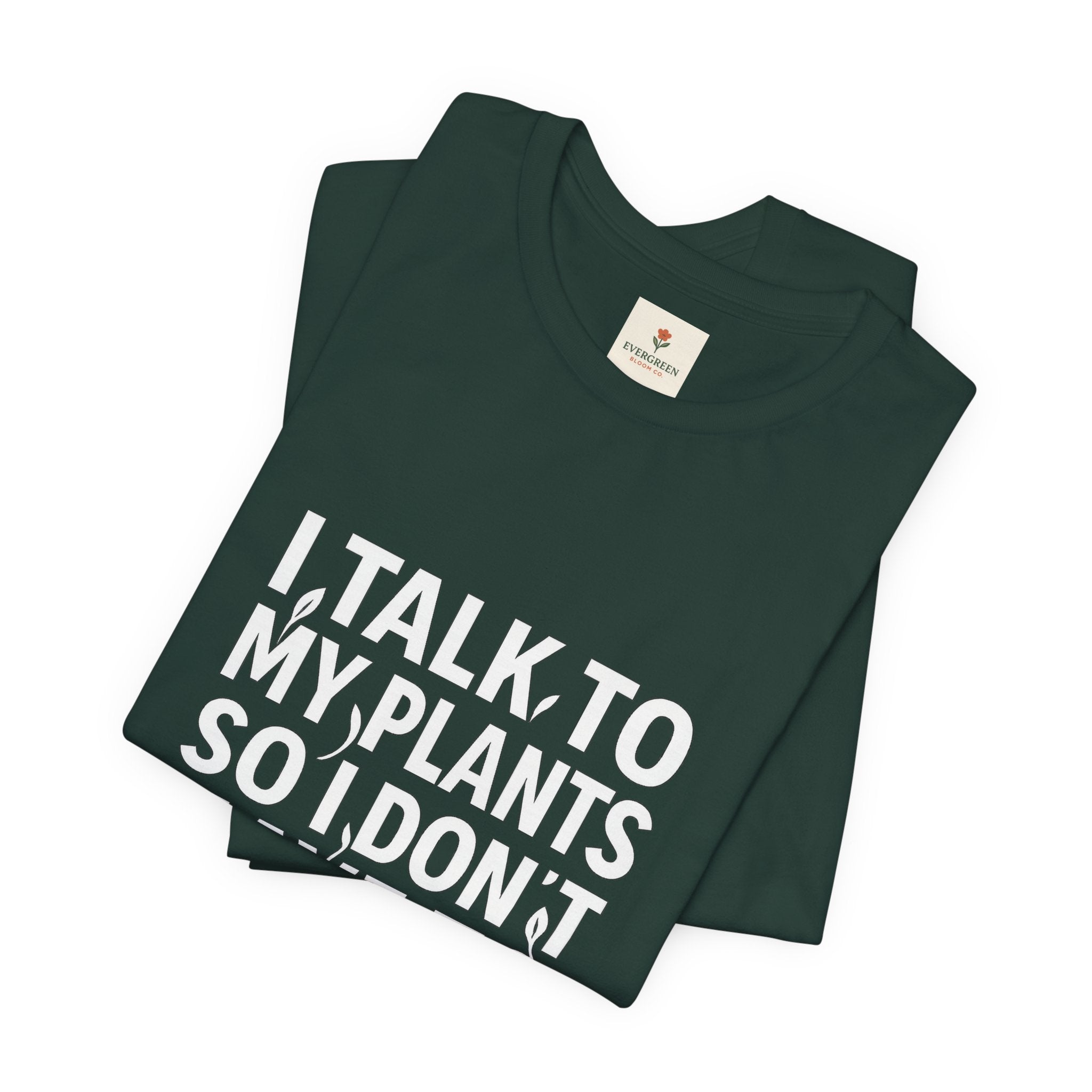 I Talk To My Plants So I Don't Have To Talk To You