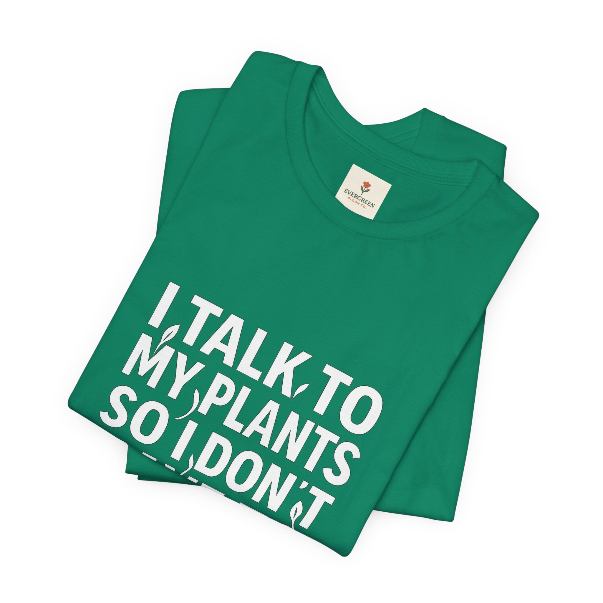 I Talk To My Plants So I Don't Have To Talk To You