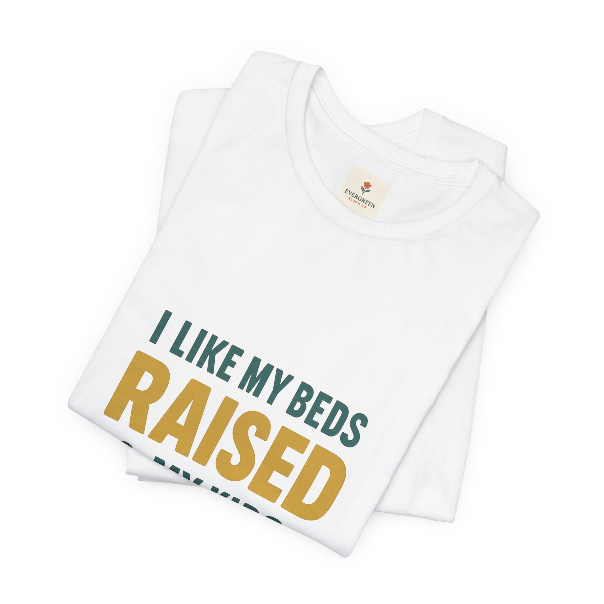 I Like My Beds Raised...