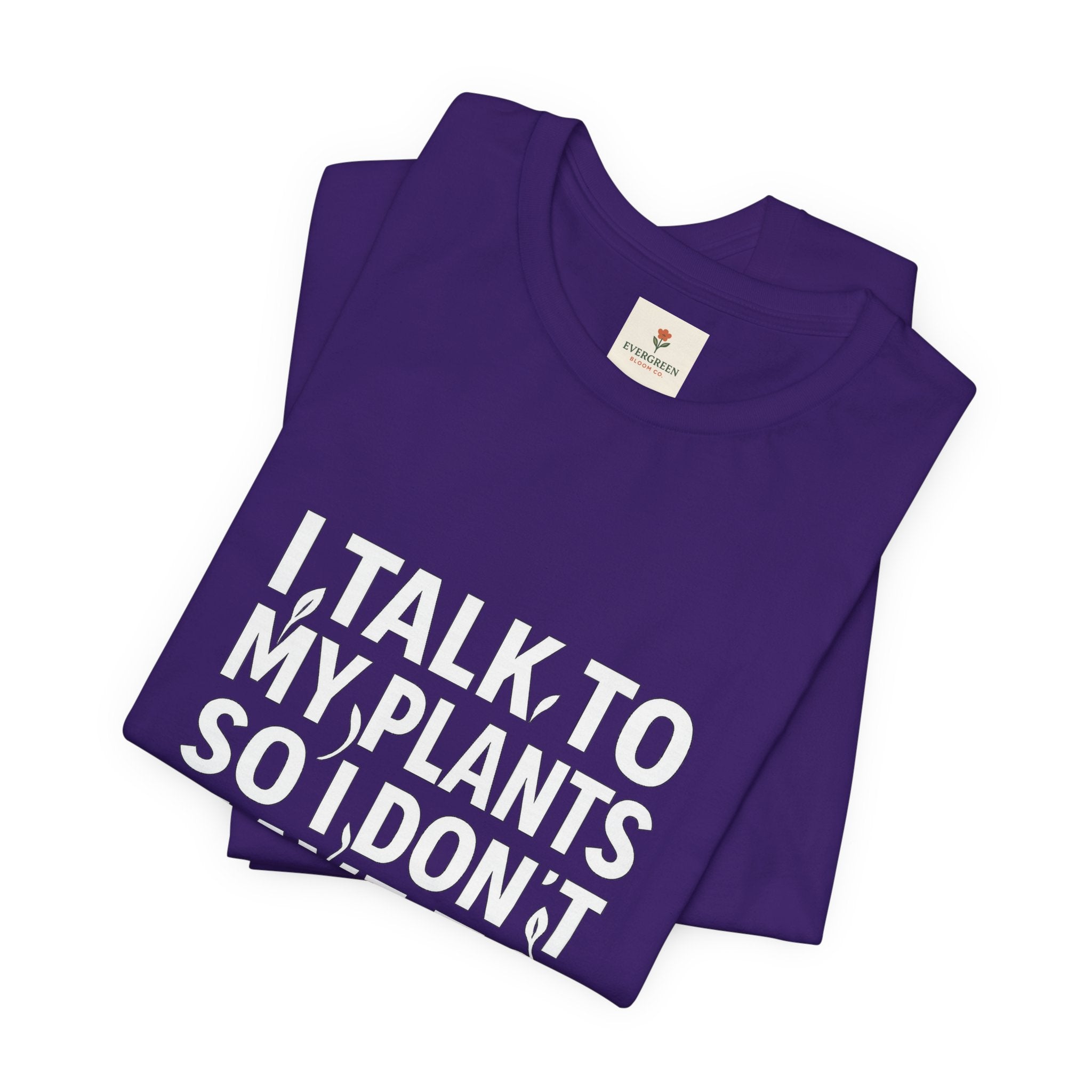 I Talk To My Plants So I Don't Have To Talk To You